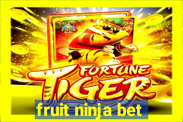 fruit ninja bet